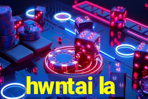 hwntai la