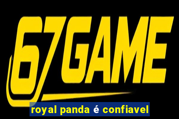 royal panda é confiavel