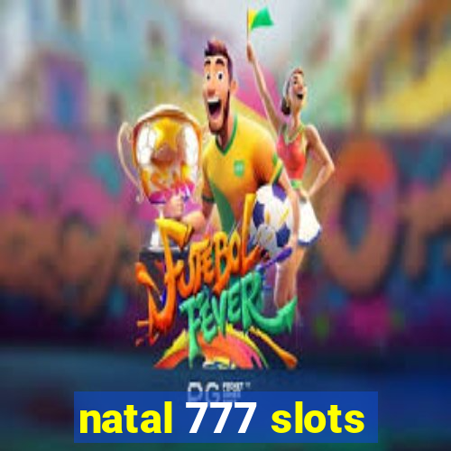 natal 777 slots