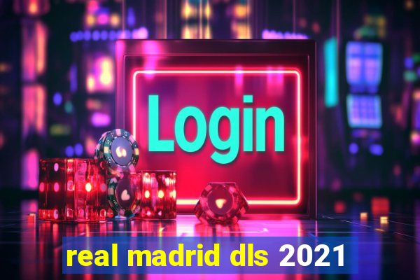 real madrid dls 2021