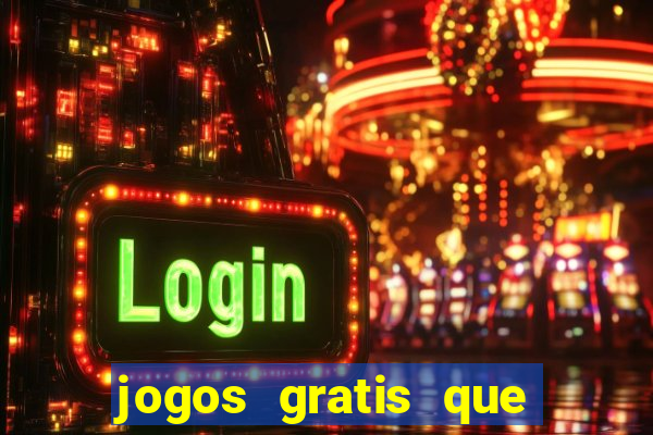 jogos gratis que ganha dinheiro