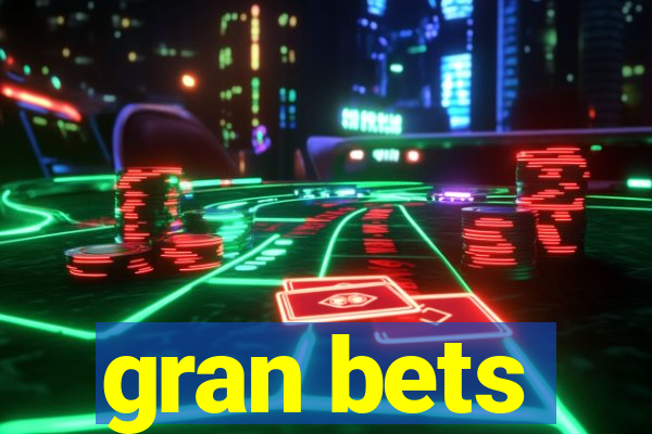 gran bets