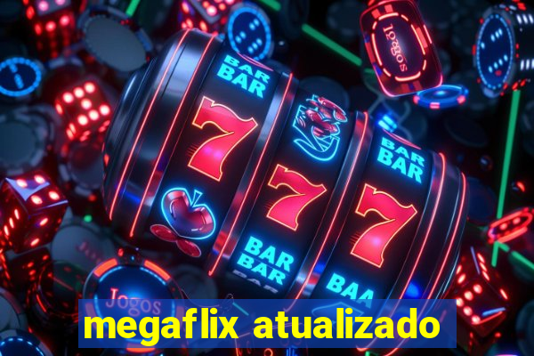 megaflix atualizado