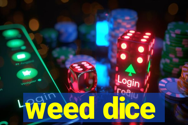 weed dice