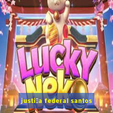 justi莽a federal santos