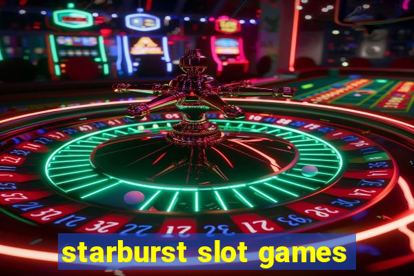 starburst slot games