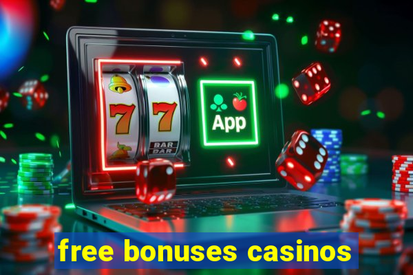 free bonuses casinos