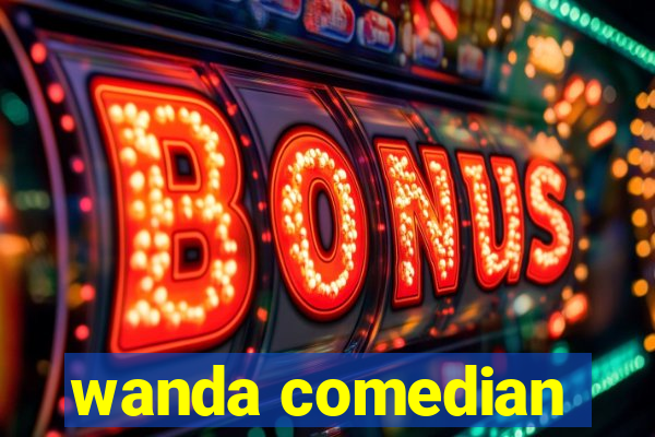 wanda comedian