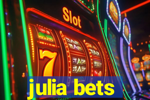 julia bets