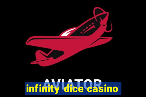 infinity dice casino