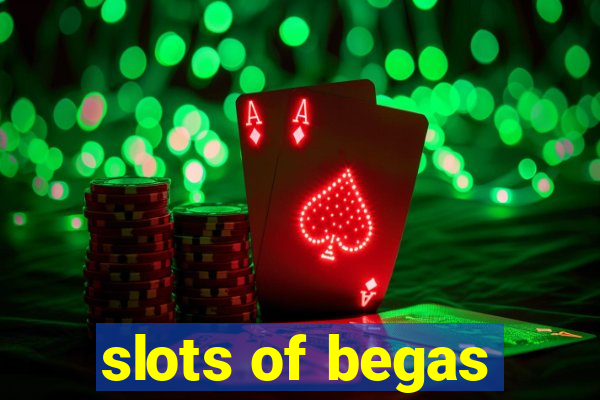 slots of begas