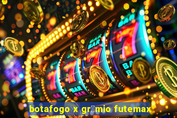 botafogo x gr锚mio futemax