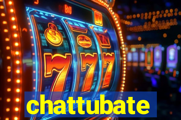 chattubate