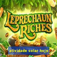 atividade solar hoje