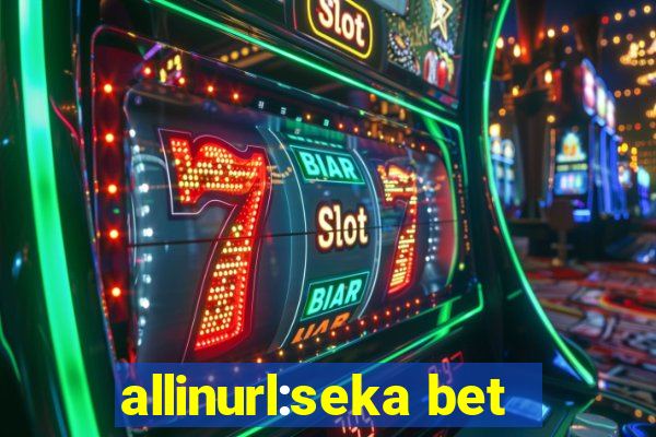 allinurl:seka bet