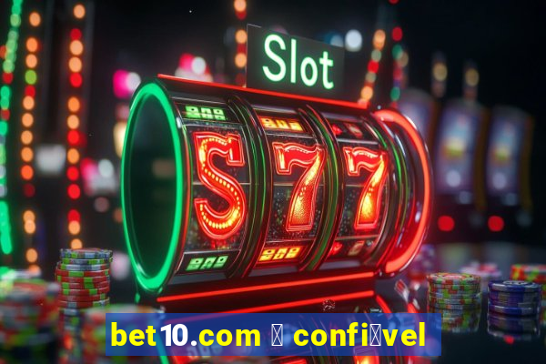 bet10.com 茅 confi谩vel