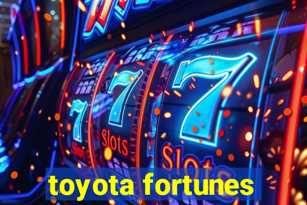 toyota fortunes