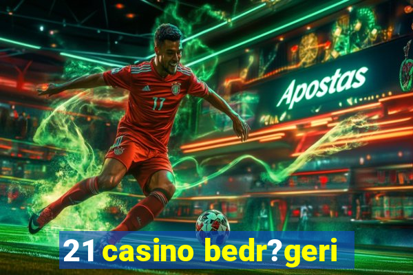 21 casino bedr?geri