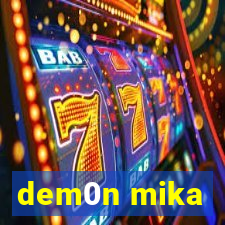 dem0n mika