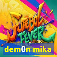 dem0n mika