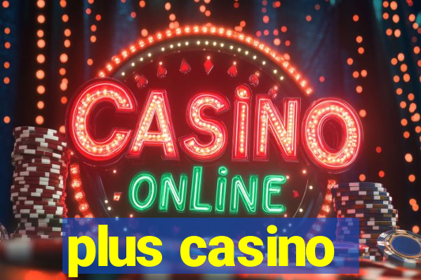 plus casino