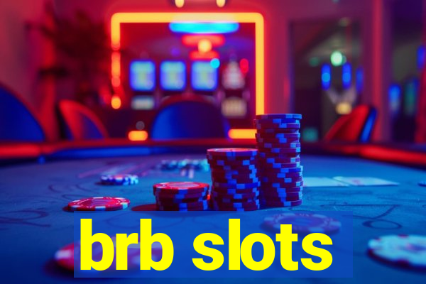 brb slots