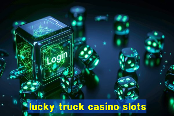 lucky truck casino slots