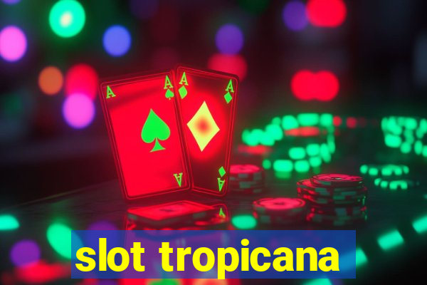 slot tropicana