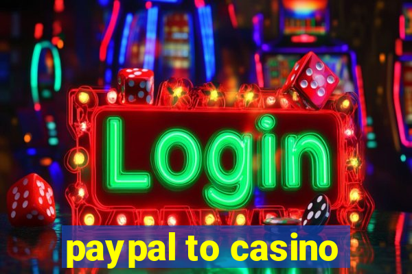 paypal to casino