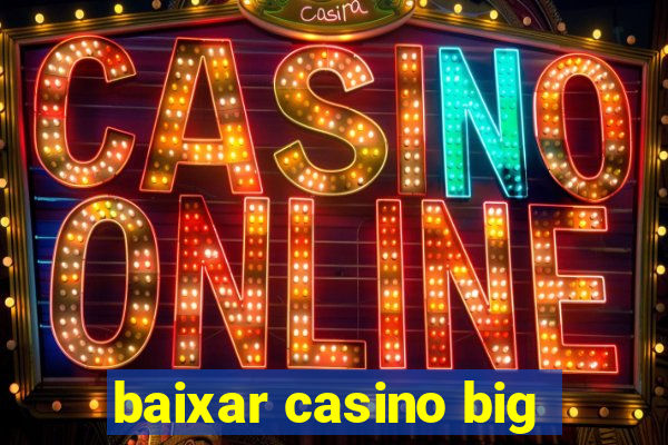 baixar casino big