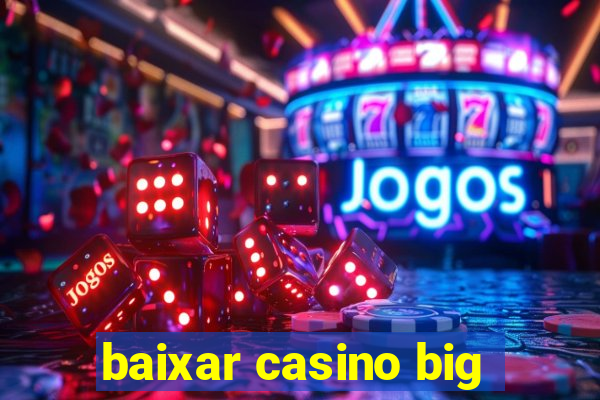 baixar casino big