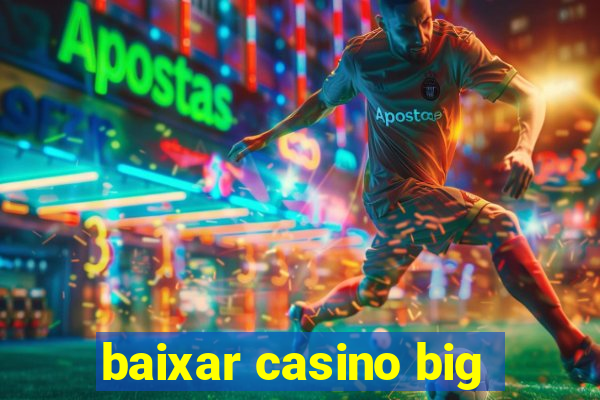 baixar casino big