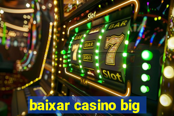 baixar casino big