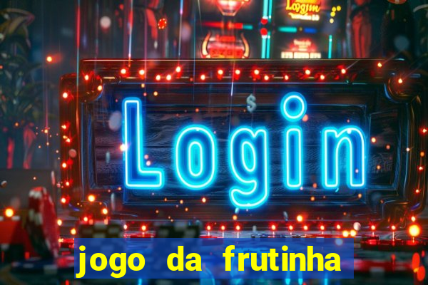 jogo da frutinha para ganhar dinheiro