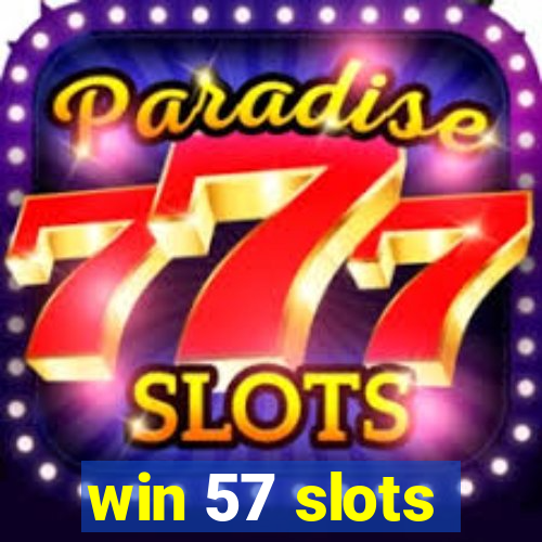 win 57 slots