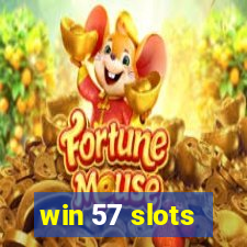 win 57 slots