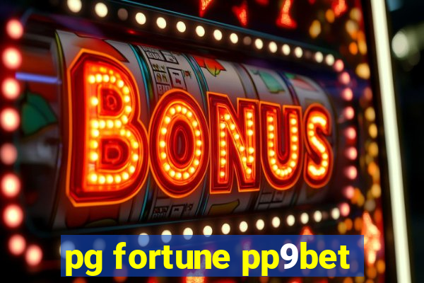 pg fortune pp9bet