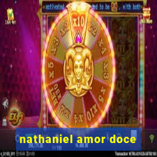 nathaniel amor doce