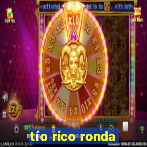 tío rico ronda