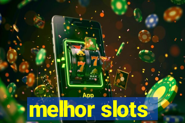 melhor slots