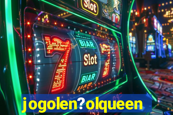 jogolen?olqueen