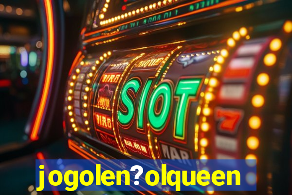 jogolen?olqueen