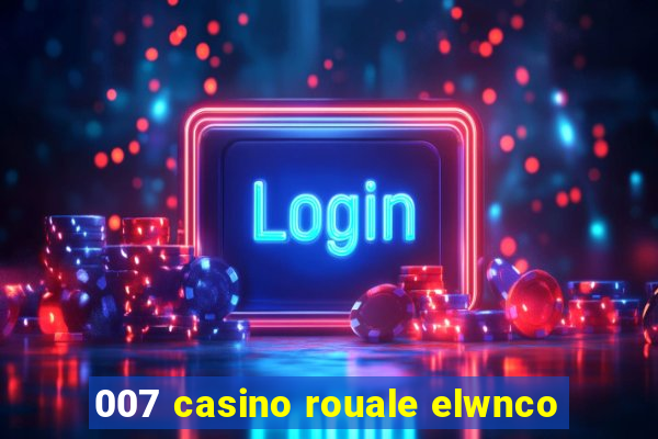 007 casino rouale elwnco