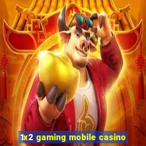 1x2 gaming mobile casino