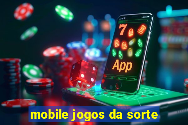 mobile jogos da sorte