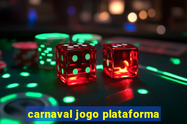 carnaval jogo plataforma