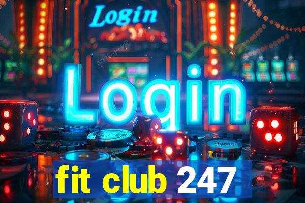 fit club 247