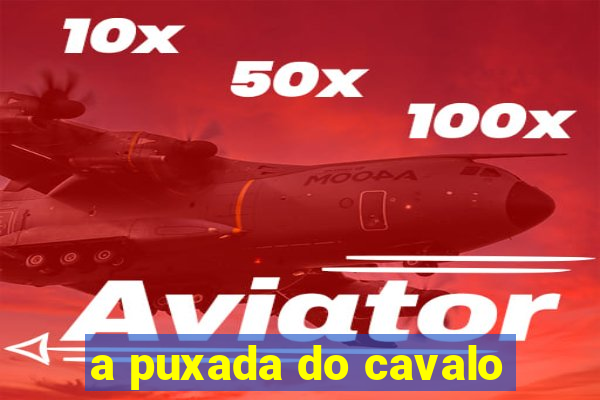 a puxada do cavalo