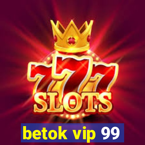 betok vip 99