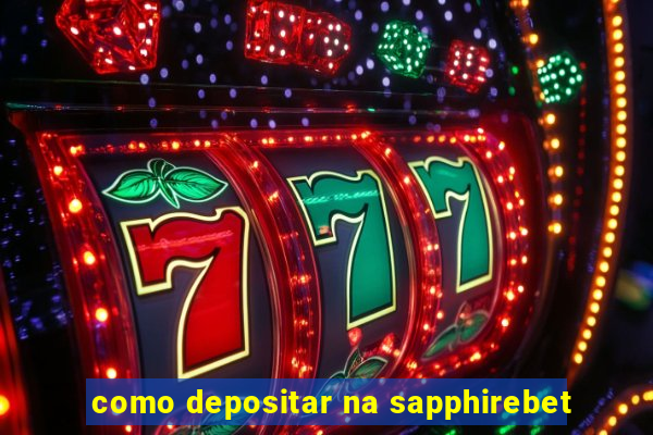 como depositar na sapphirebet